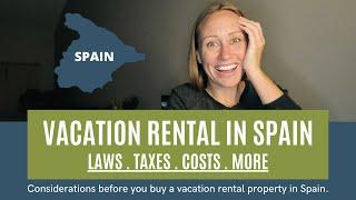 Vacation Rental in Spain - Laws, taxes, costs, and more! #Spain #realestate #vacationrental