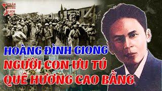 Bí Mật Thú Vị Về Nhà Cách Mạng Ưu Tú Của Quê Hương Cao Bằng: HOÀNG ĐÌNH GIONG