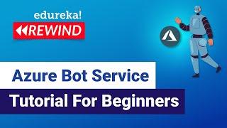 Azure Bot Service Tutorial For Beginners | Azure Certification Training | Edureka | Azure Rewind - 2