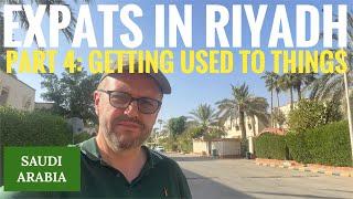 Expats in Saudi Part 4: Getting used to things