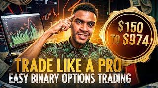 TRADE LIKE A PRO | FROM $150 TO $1000  EASY BINARY OPTIONS TRADING