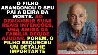 O Filho ABANDONOU o Seu Pai para a MORTE, Porém, ESQUECEU Um Detalhe Importante. EMOCIONANTE!!!