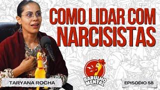 COMO LIDAR COM NARCISISTAS com Taryana Rocha