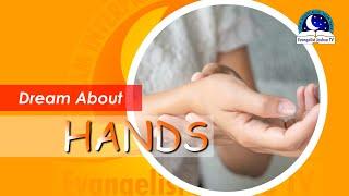 DREAM ABOUT HANDS - Find Out The Biblical Meaning Of Hands