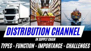 Distribution Channels | Channels of distribution in Supply Chain, Type Function Importance Challenge