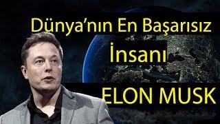 Dünya'nın En Başarısız İnsanı : ELON MUSK