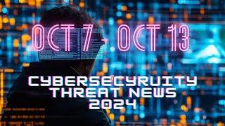 (Oct 7 - Oct 13) Weekly Cybersecurity Recap: Top Threats and Trends