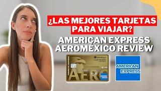 Tarjeta American Express Aeroméxico review. Lo bueno y lo malo