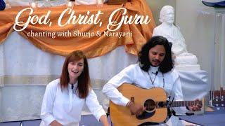 God Christ Guru | Chanting with Narayani & Shurjo