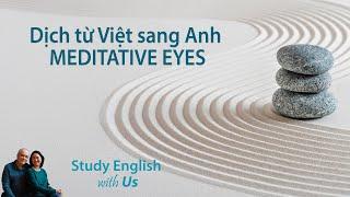 STUDY ENGLISH: Dịch từ Việt sang Anh: MEDITATIVE EYES