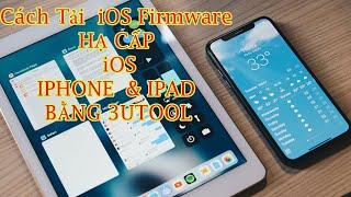 Cách Tải  iOS Firmware HẠ CẤP iOS CHO IPHONE & IPAD BẰNG 3UTOOLS | NVP Travel