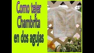 Aprende tejer Chambrita para bebe en dos agujas  muy facil!!