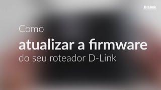 Como atualizar a firmware do seu roteador - Linha DIR-6XX