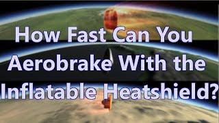 Kerbal Space Program: How Fast Can You Aerobrake With The Inflatable Heatshield?