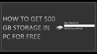 How To Get 500 GB Storage In Pc For Free | Tutorial