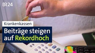 Krankenkasse: Beiträge steigen auf Rekordhoch | BR24