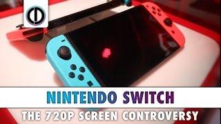 Nintendo Switch - The 720p Screen Controversy