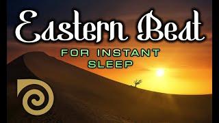 EASTERN BEAT FOR INSTANT SLEEP - fall asleep in minutes!
