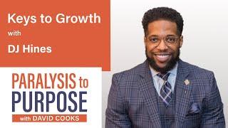 Keys to Growth | with DJ Hines | Paralysis to Purpose Podcast S05E02