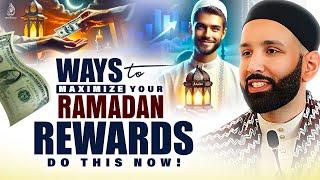 Ways To MAXIMIZE Your Ramadan Rewards – DO THIS NOW | Dr. Omar Suleiman