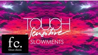 Touch Sensitive - Slowments