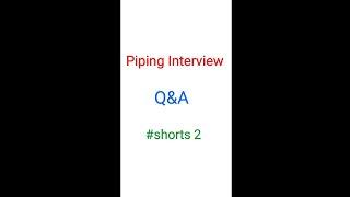 Piping interview Q&A | Shorts 2 | Oil&Gas piping @Technical Piping  #shorts #pipinginterview