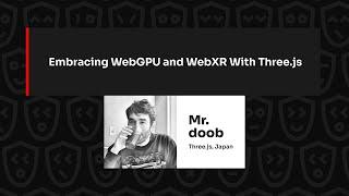 Embracing WebGPU and WebXR With Three.js – Mr.doob, JSNation 2024