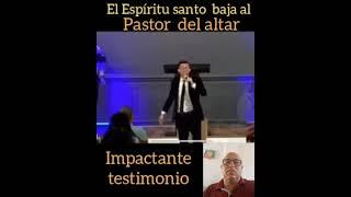 a este pastor  el Espíritu  santo  lo bajo del altar  testimonio  impactante  y reflexión