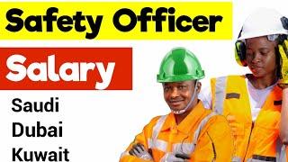 Safety Officer Salary | Safety Officer Salary in Gulf Countries.