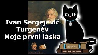 Ivan Sergejevič Turgeněv - Moje první láska (Mluvené slovo SK)