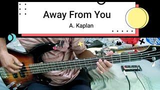 Away From You (A. Kaplan) bass cover song, chords and lyrics