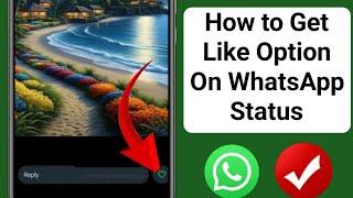 How to Get Like Option On WhatsApp Status | Enable WhatsApp Status Like Button Option..