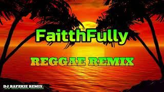 Journey - Faithfully ( Reggae ) Dj Rafzkie Remix