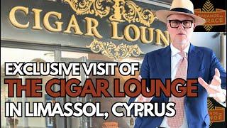 Visit of the Cigar Lounge in Limassol Marina. Exceptional Selection of Cigars