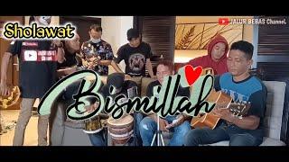 BISMILLAH||sholawat||jalur bebas channel||anak rantau TKI Malaysia