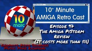 The Amiga PiStorm Review - (And it's not $11) - Episode 97