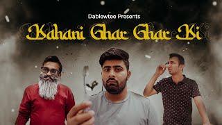 Kahani Ghar Ghar ki | DablewTee | WT