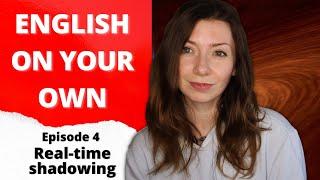 Episode 4. Shadowing in Real Time | Training fast English speech in real time