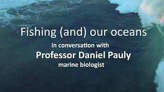 Fishing (and) our oceans - Interview with professor Daniel Pauly, marine biologist (Full interview).