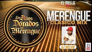 LOS ANOS DORADOS DEL MERENGUE CLASICO MIX VOL.1 - DJ MELVIN