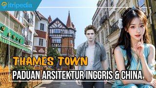 Thames Town, Menelusuri Kota Tiruan Inggris yang Mempesona di Tiongkok!