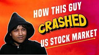 How One Man Crashed the US Stock Market