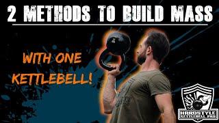 2 METHODS TO BUILD MASS with ONE KETTLEBELL