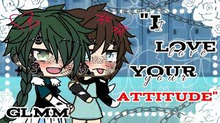  "I Love Your Attitude" \\ Gay love story \\ BL \\ Glmm \\ special 1000+ subscribe \\