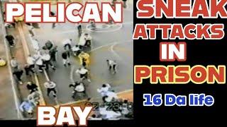 SNEAK ATTACKS IN PRISON....SMART OR COWARDLY  ???