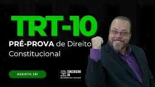 Pré-prova D. Constitucional TRT10 -TOCANTINS - Banca CEBRASPE - Previsão das questões!