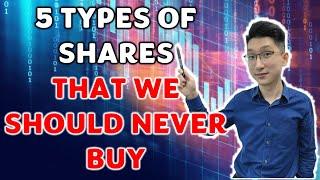 What Are The Shares That We Should Never Buy? Or Risk Losing Your Life Savings!