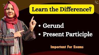 Difference Between Gerund and Present Participle