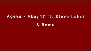 Ageva - AKay47 ft. Steve Lahui & Bemu [Audio]