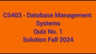 CS403 Quiz 1 Solution fall 2024 || CS403 - Database Management System